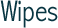 Wipes