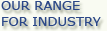 Our Range For Industry